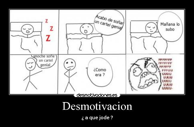 Desmotivacion - ¿ a que jode ?