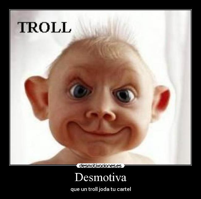 Desmotiva - que un troll joda tu cartel