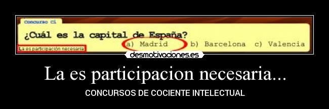 La es participacion necesaria... - CONCURSOS DE COCIENTE INTELECTUAL