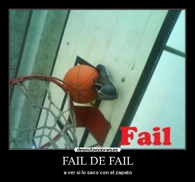 FAIL DE FAIL - a ver si lo saco con el zapato