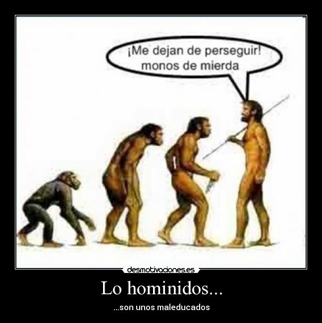 Lo hominidos... -