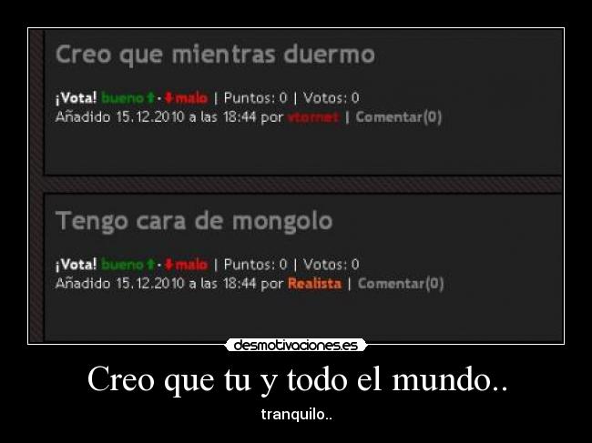 Creo que tu y todo el mundo.. - 