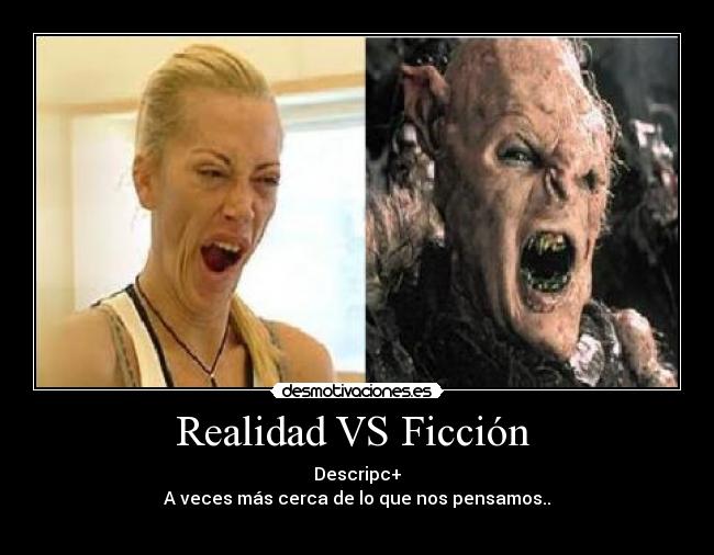 Realidad VS Ficción  - 