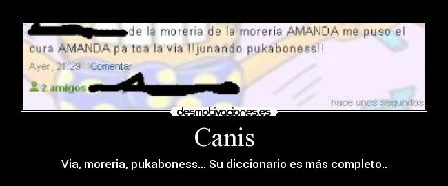 Canis - Via, moreria, pukaboness... Su diccionario es más completo..