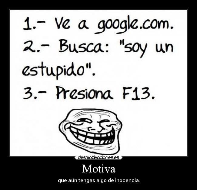 Motiva - que aún tengas algo de inocencia.