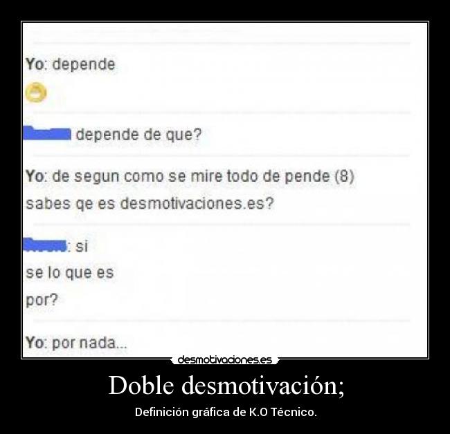 Doble desmotivación; -