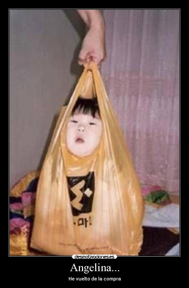 Angelina... - He vuelto de la compra