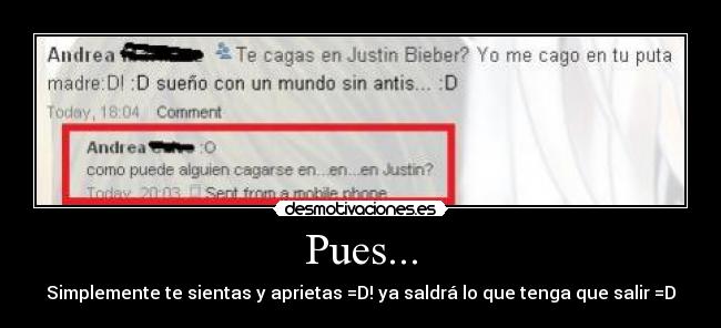 Pues... - Simplemente te sientas y aprietas =D! ya saldrá lo que tenga que salir =D