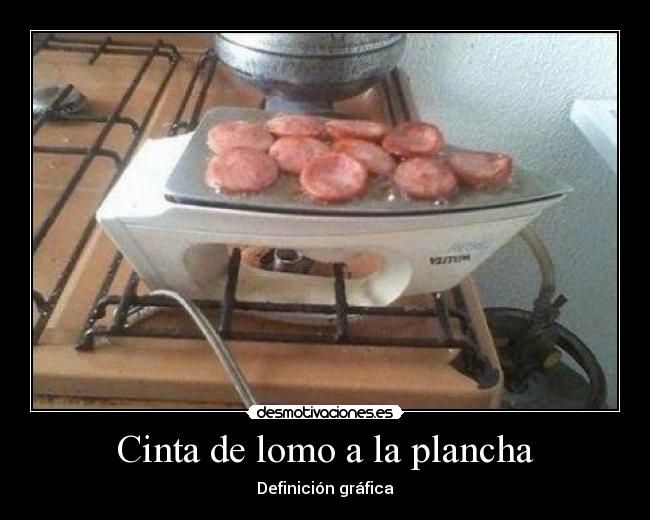 Cinta de lomo a la plancha - Definición gráfica