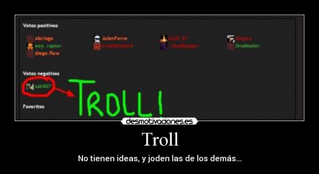 Troll - No tienen ideas, y joden las de los demás...