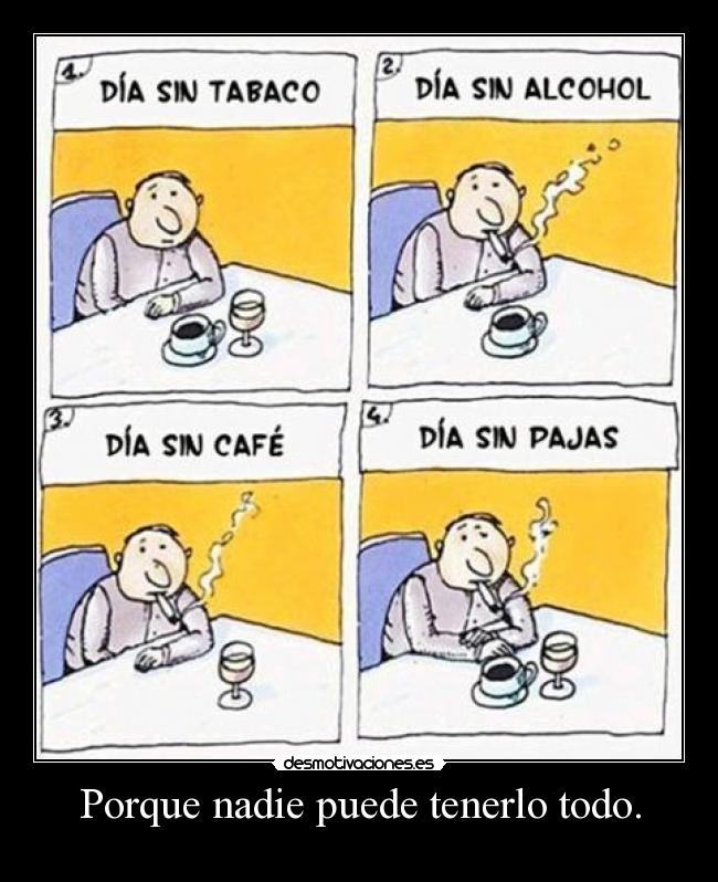 Porque nadie puede tenerlo todo. - 