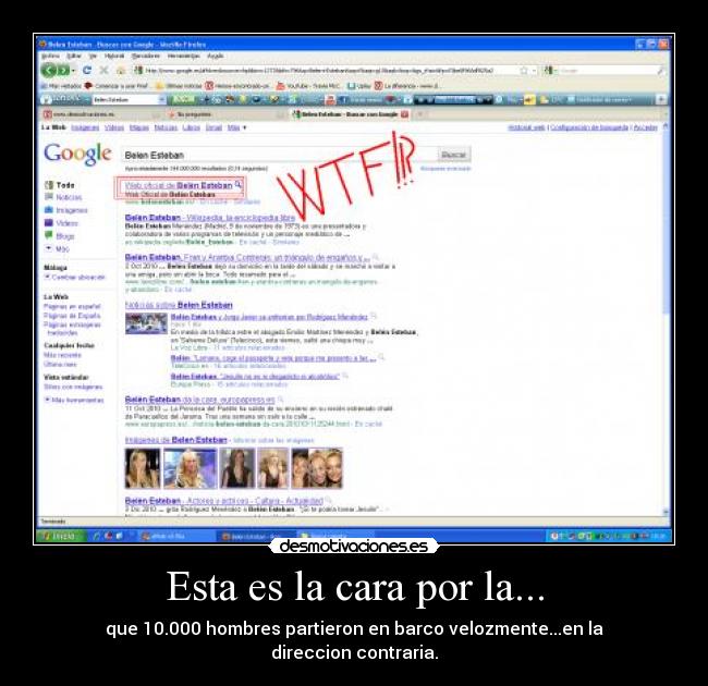 Esta es la cara por la... - que 10.000 hombres partieron en barco velozmente...en la
direccion contraria.