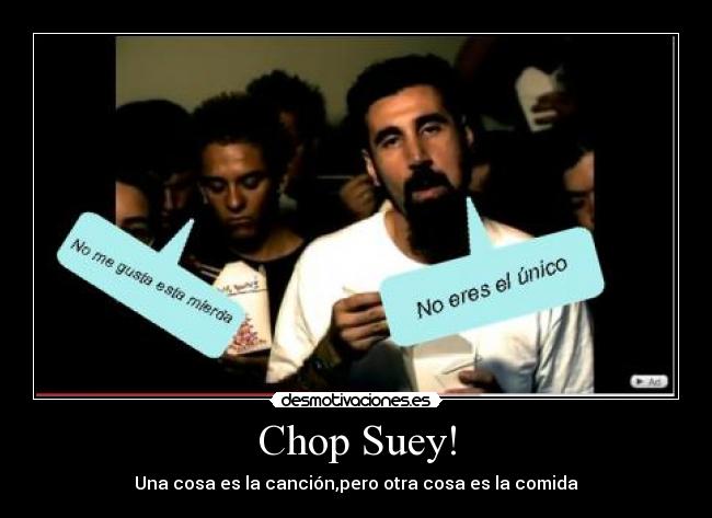Chop Suey! - Una cosa es la canción,pero otra cosa es la comida