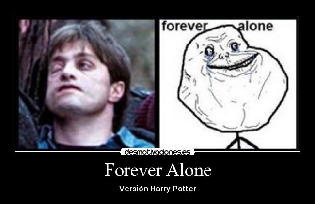 Forever Alone - Versión Harry Potter