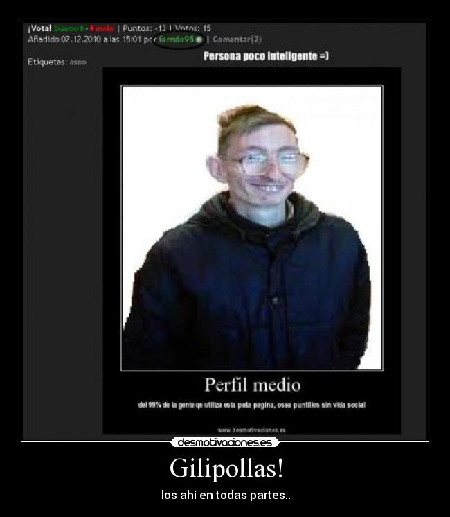 Gilipollas! - los ahí en todas partes..