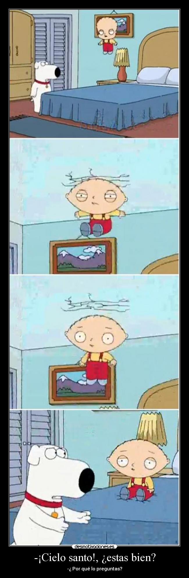 -¡Cielo santo!, ¿estas bien? - 