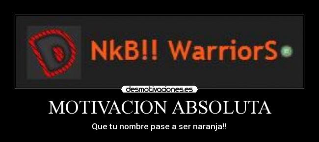 MOTIVACION ABSOLUTA - Que tu nombre pase a ser naranja!!