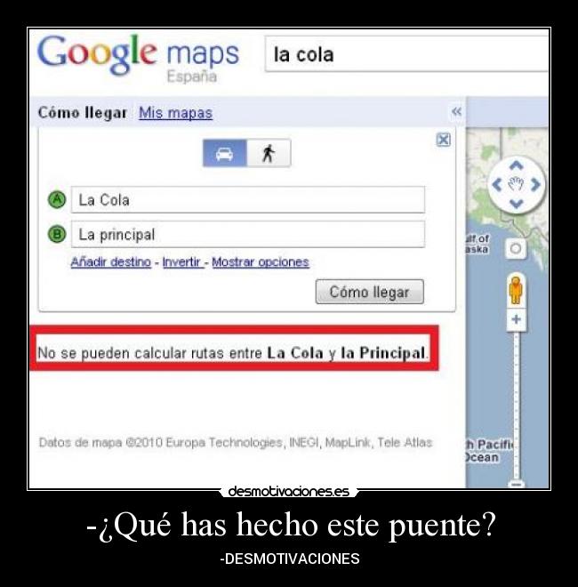 -¿Qué has hecho este puente? - -DESMOTIVACIONES