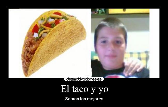 El taco y yo -