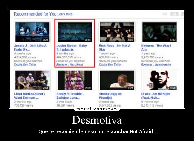 Desmotiva - Que te recomienden eso por escuchar Not Afraid...
