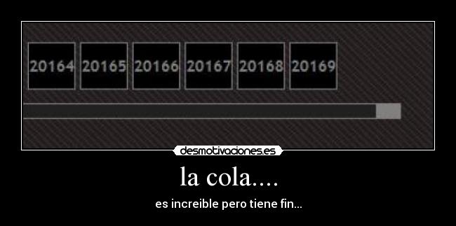 la cola.... - es increible pero tiene fin...