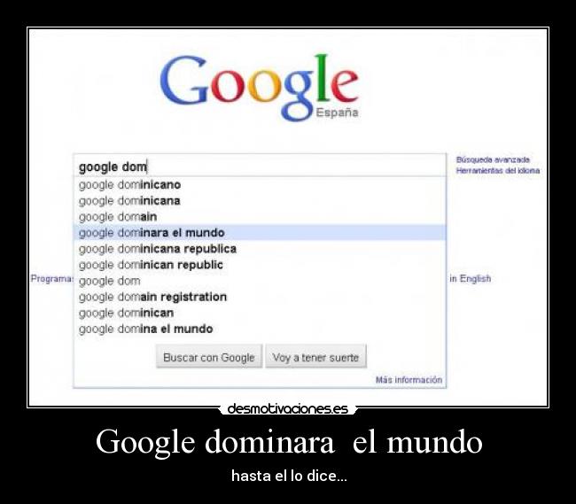 Google dominara el mundo - hasta el lo dice...