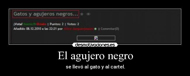 El agujero negro - se llevó al gato y al cartel.