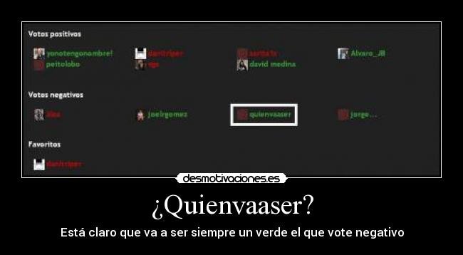 ¿Quienvaaser? - Está claro que va a ser siempre un verde el que vote negativo