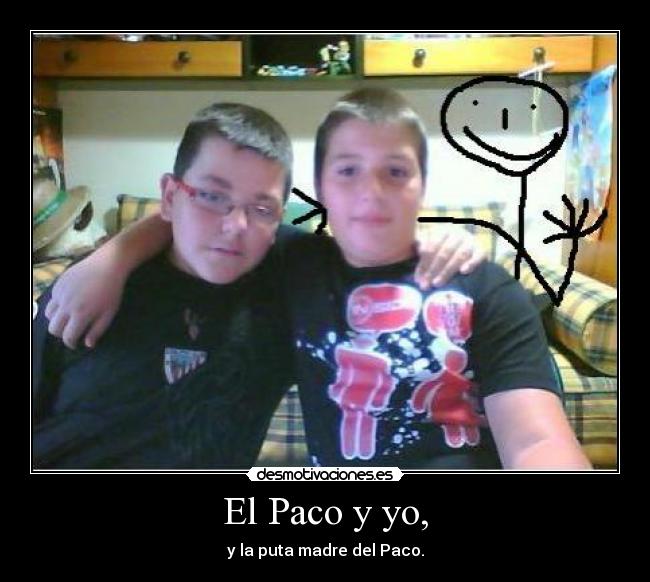 El Paco y yo, -