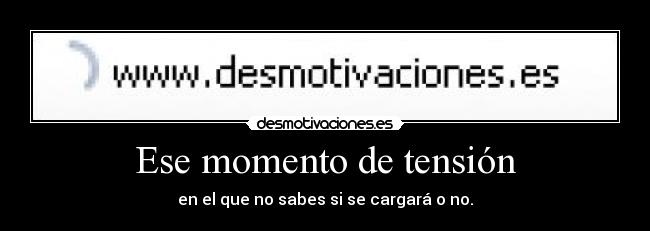 Ese momento de tensión -