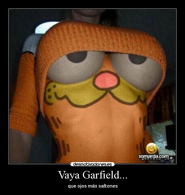 Vaya Garfield... -