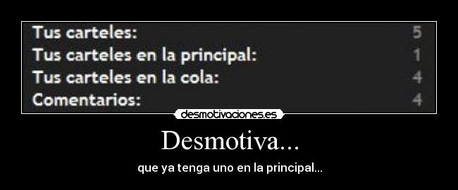Desmotiva... - que ya tenga uno en la principal...