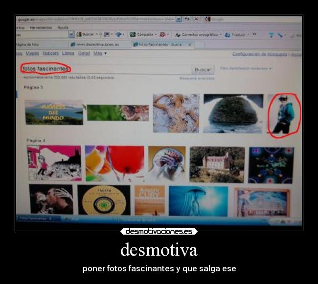 desmotiva - poner fotos fascinantes y que salga ese