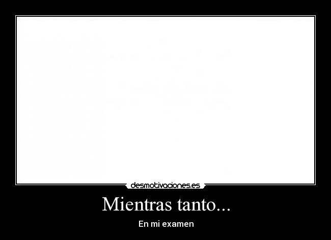 carteles examen blanco desmotivaciones