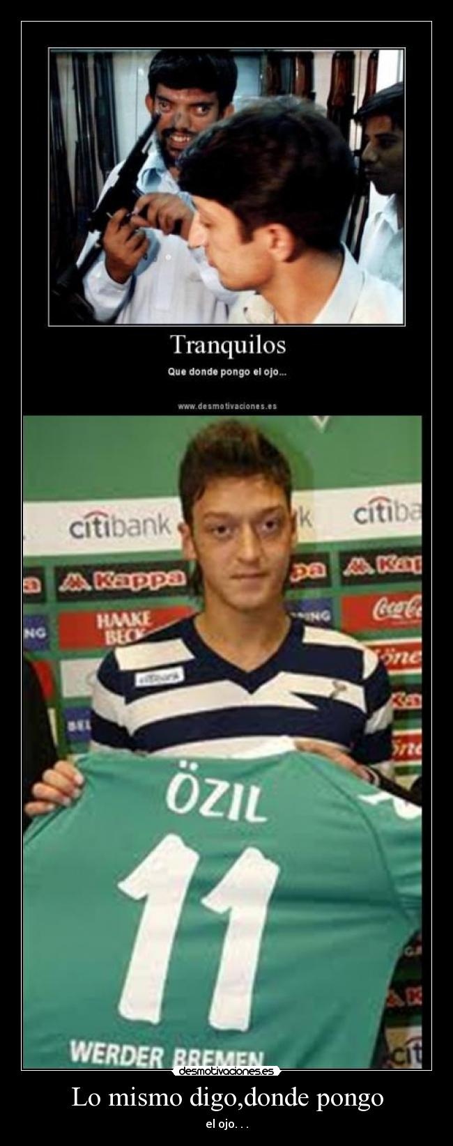 Lo mismo digo,donde pongo - el ojo. . .