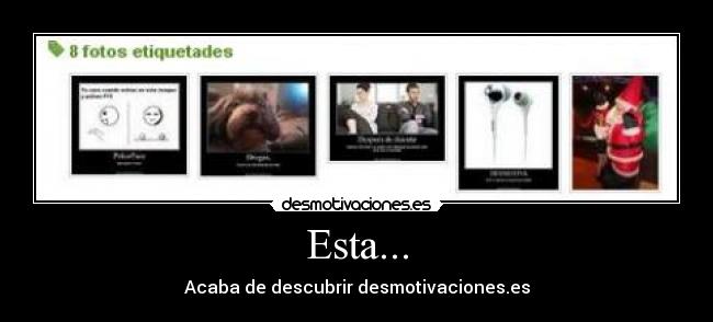 Esta... - Acaba de descubrir desmotivaciones.es