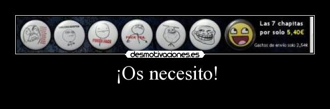 ¡Os necesito! - 