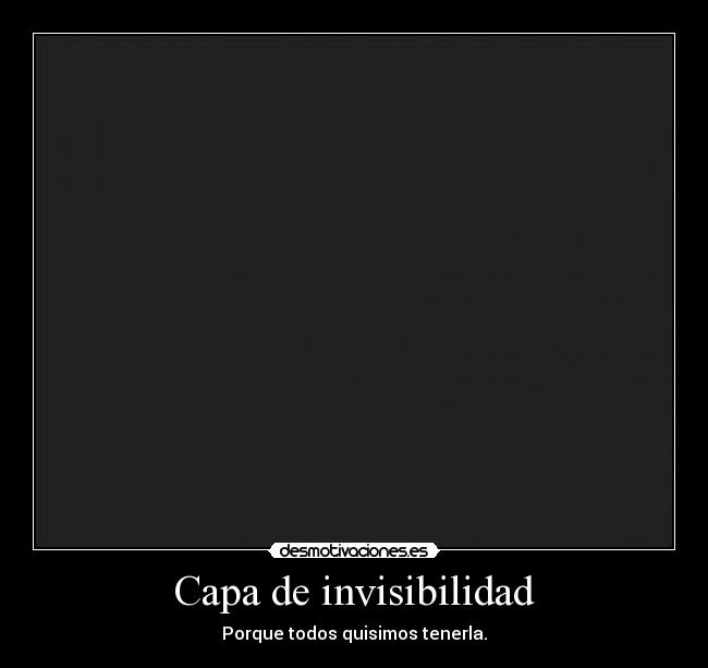 Capa de invisibilidad - Porque todos quisimos tenerla.