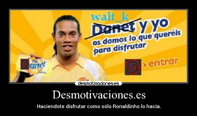 Desmotivaciones.es - Haciendote disfrutar como sólo Ronaldinho lo hacía.