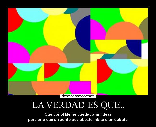 LA VERDAD ES QUE.. -