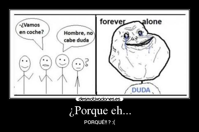 ¿Porque eh... - 