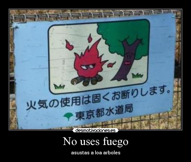 No uses fuego - 