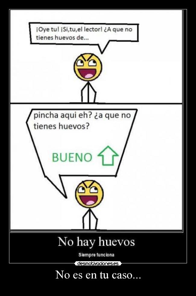 No es en tu caso... -