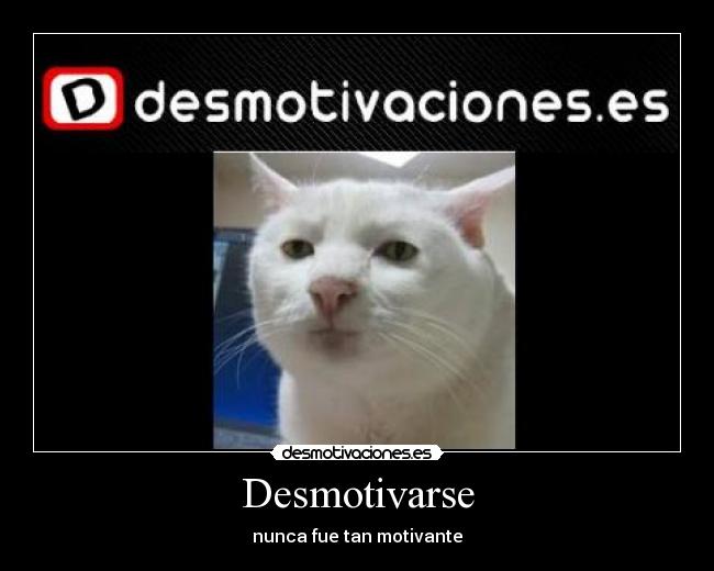 Desmotivarse -