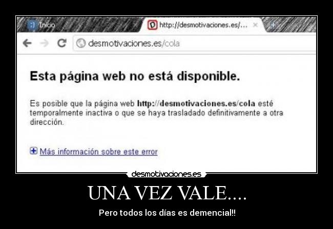 UNA VEZ VALE.... - Pero todos los días es demencial!!