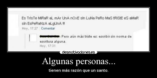 Algunas personas... - tienen más razón que un santo.