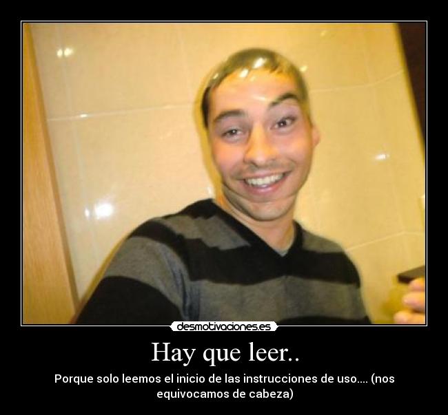 Hay que leer.. - Porque solo leemos el inicio de las instrucciones de uso.... (nos
equivocamos de cabeza)