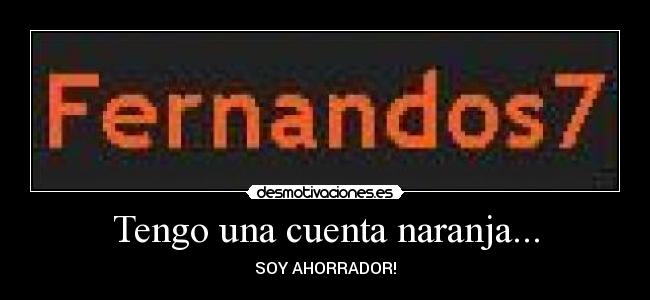 Tengo una cuenta naranja... - SOY AHORRADOR!