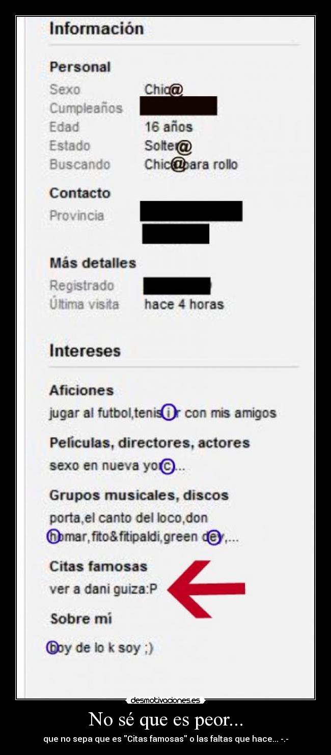 No sé que es peor... - que no sepa que es Citas famosas o las faltas que hace... -.-