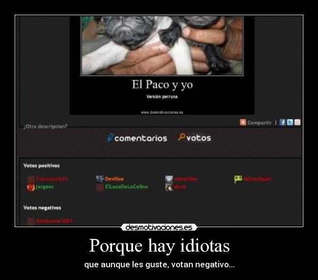 Porque hay idiotas - que aunque les guste, votan negativo...